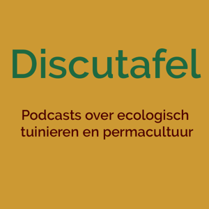 Discutafel podcast on eco-friendly gardening & permaculture by Ivonne Smit