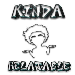 Kinda Relatable