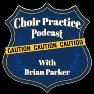 Choir Practice Podcast