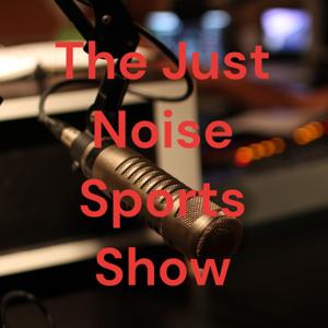 The Just Noise Sports Show