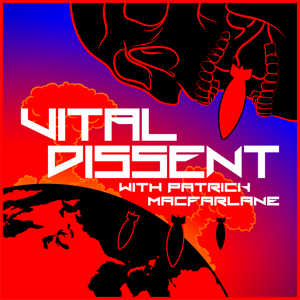 Vital Dissent with Patrick MacFarlane