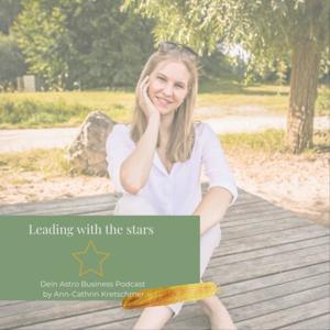 Leading with the Stars - Dein Astro Business Podcast by Ann-Cathrin Kretschmer