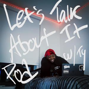 Let's Talk About It W/ Ty