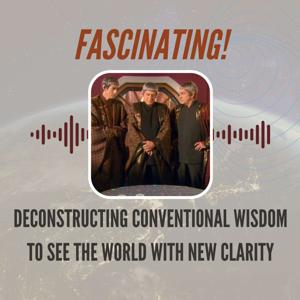 Fascinating!: Deconstructing Conventional Wisdom to See the World with New Clarity