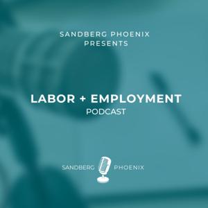 Sandberg Phoenix Labor and Employment Podcast