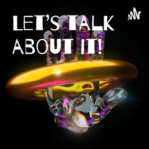 Let’s talk about it!