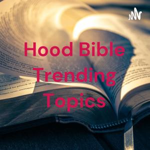 Hood Bible Trending Topics