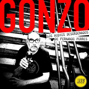 GONZO: La vida en audio de Fernando Porres