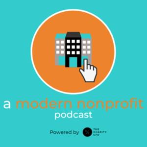 A Modern Nonprofit Podcast by The Charity CFO, LLC