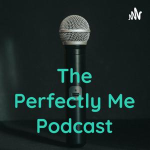 The Perfectly Me Podcast