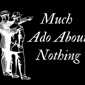 Much Ado About Nothing