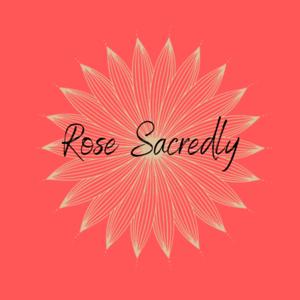 Rose Sacredly