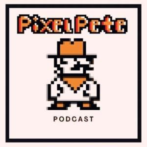 Pixel Pete Podcast