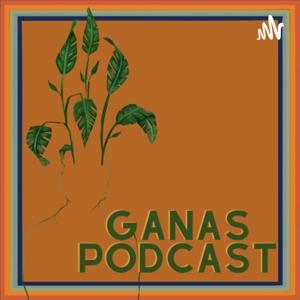 Ganas Podcast