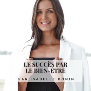 Le succès par le bien-être par Isabelle Bonin