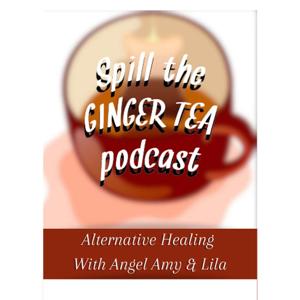 Spill The Ginger Tea Podcast