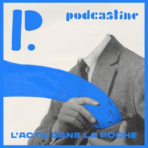 Podcastine - L'actu dans la poche