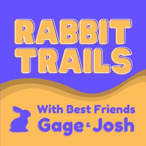 Rabbit Trails with Best Friends Gage & Josh