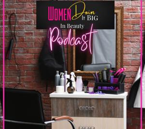 Women Doin It BIG in Beauty Podcast