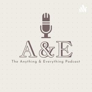 The Anything & Everything Podcast