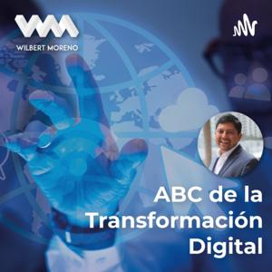 ABC de la Transformación Digital, con Wilbert Moreno