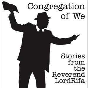 Congregation of We-Stories from The Reverend LordRifa