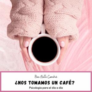 ¿Nos tomamos un café? 
Psicología para el día a día.