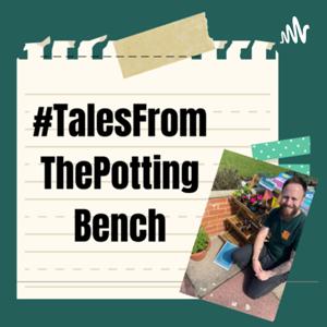 Tales From The Potting Bench