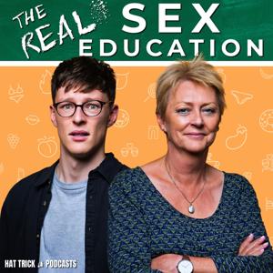 THE REAL SEX EDUCATION by Hat Trick Podcasts