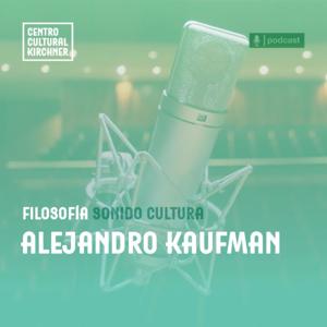 Sonido Cultura: ¿Qué te puedo decir? Con Alejandro Kaufman