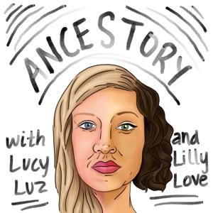 ANCESTORY with Lucy Luz & Lilly Love