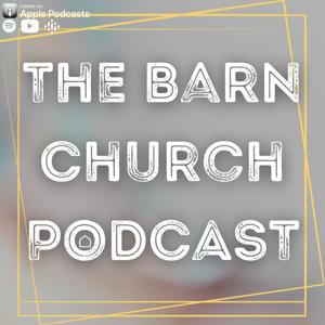 The Barn Church Podcast