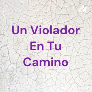 Un Violador En Tu Camino