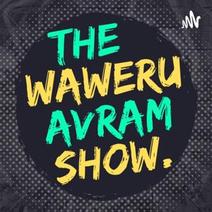 The Waweru Avram Show