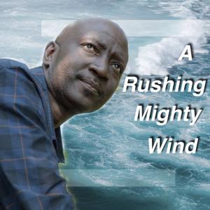 A Rushing Mighty Wind!