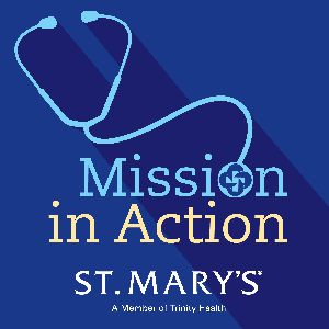 Mission in Action: A Podcast from St. Mary's Health Care System