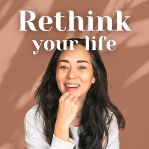 Rethink Your Life
