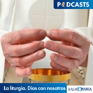 La liturgia. Dios con nosotros by P. Carlos Pérez Criado - Radio María ESP