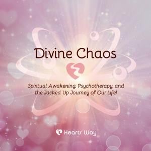 Divine Chaos: Spiritual Awakening, Psychotherapy, and the Jacked-Up Journey of Our Life!