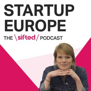 Startup Europe — The Sifted Podcast by Sifted