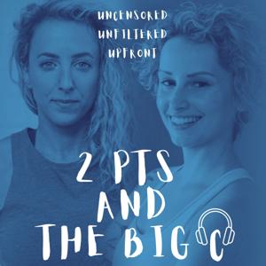 2 PTs and The Big C's Podcast