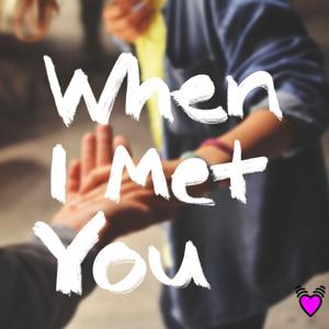 When I Met You by Meet Cute