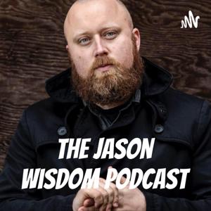 The Jason Wisdom Podcast