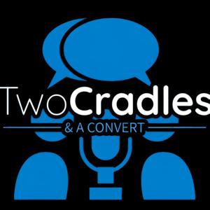 Two Cradles and a Convert