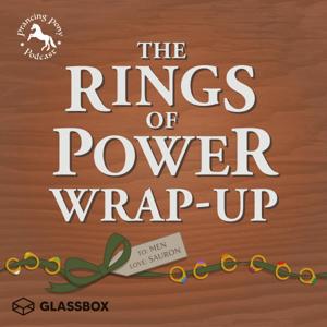 The Rings of Power Wrap-up by The Prancing Pony Podcast