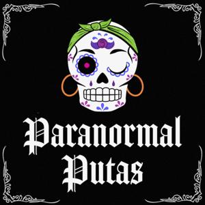 The Paranormal Putas’ Podcast by Paranormal Putas