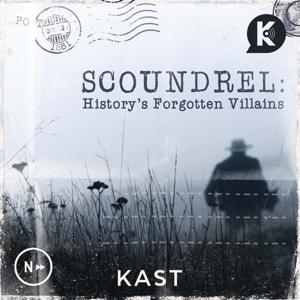 Scoundrel: History's Forgotten Villains by KAST MEDIA | Jason and Carissa Weiser