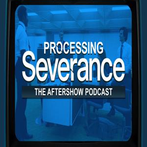Processing Severance: The After Show Podcast by Hollywood Critics Association