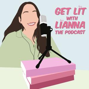 Get Lit With Lianna: The Podcast by Lianna Cohen (@getlitwithlianna)