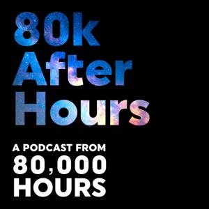 80k After Hours by The 80000 Hours team